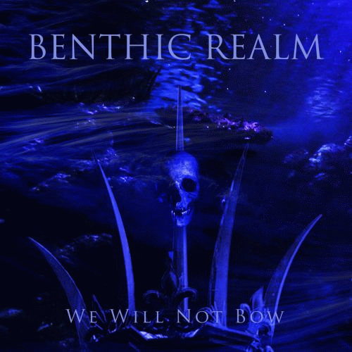 Benthic Realm : We Will Not Bow